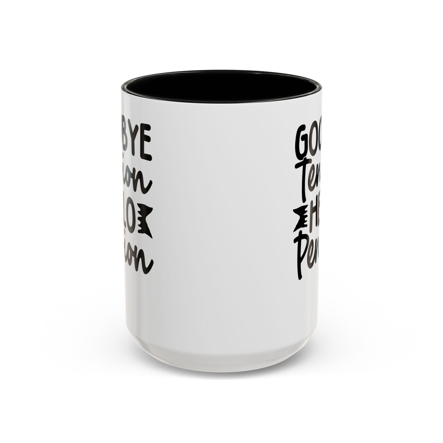 Goodbye Tension, Hello Pension Coffee Mug (11, 15oz)
