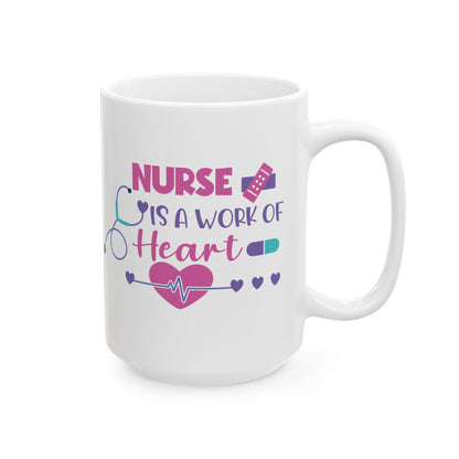 Nurse is a Work of Heart Mug – Heartwarming Gift for Nurses
