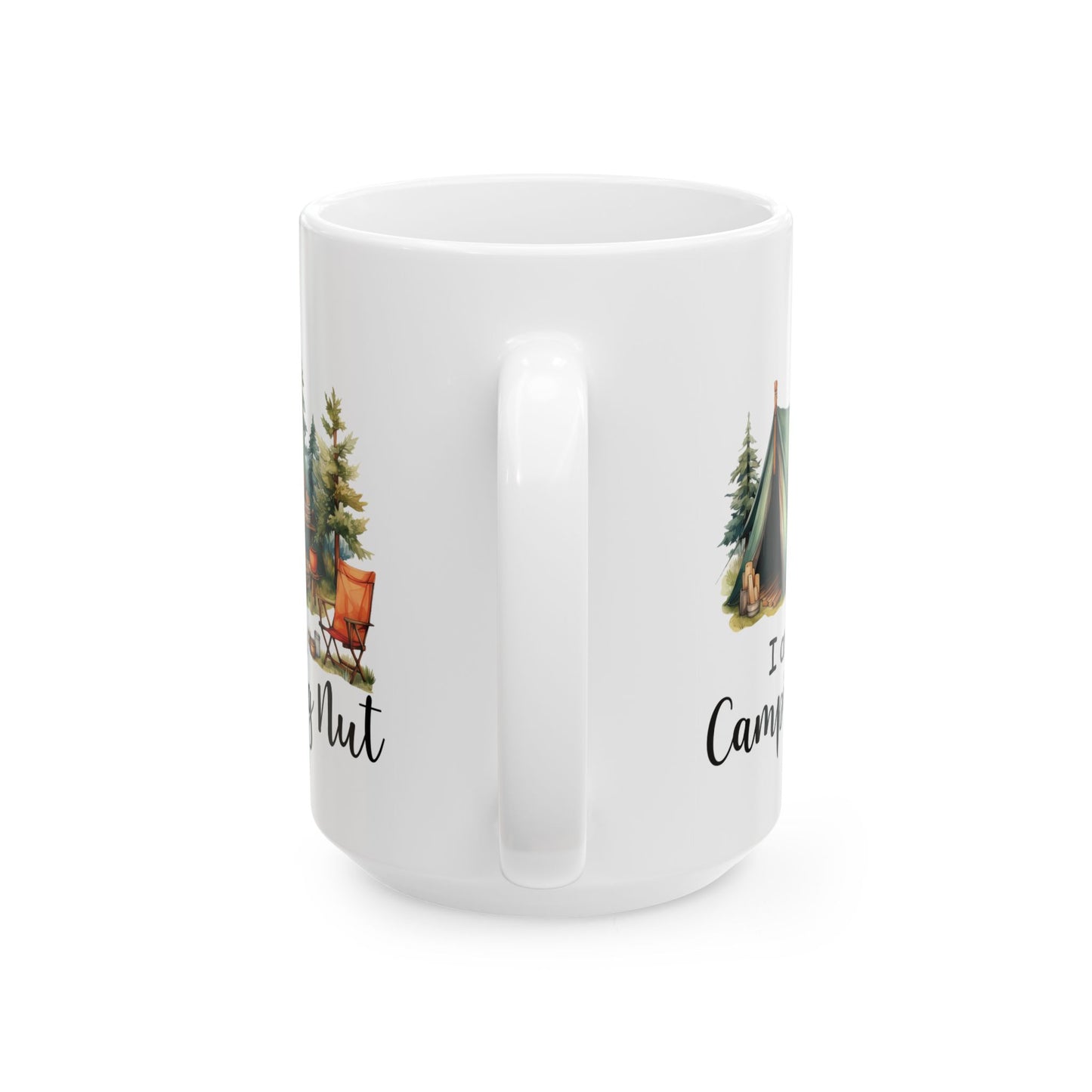 I Am a Camping Nut Ceramic Mug, (11oz, 15oz)