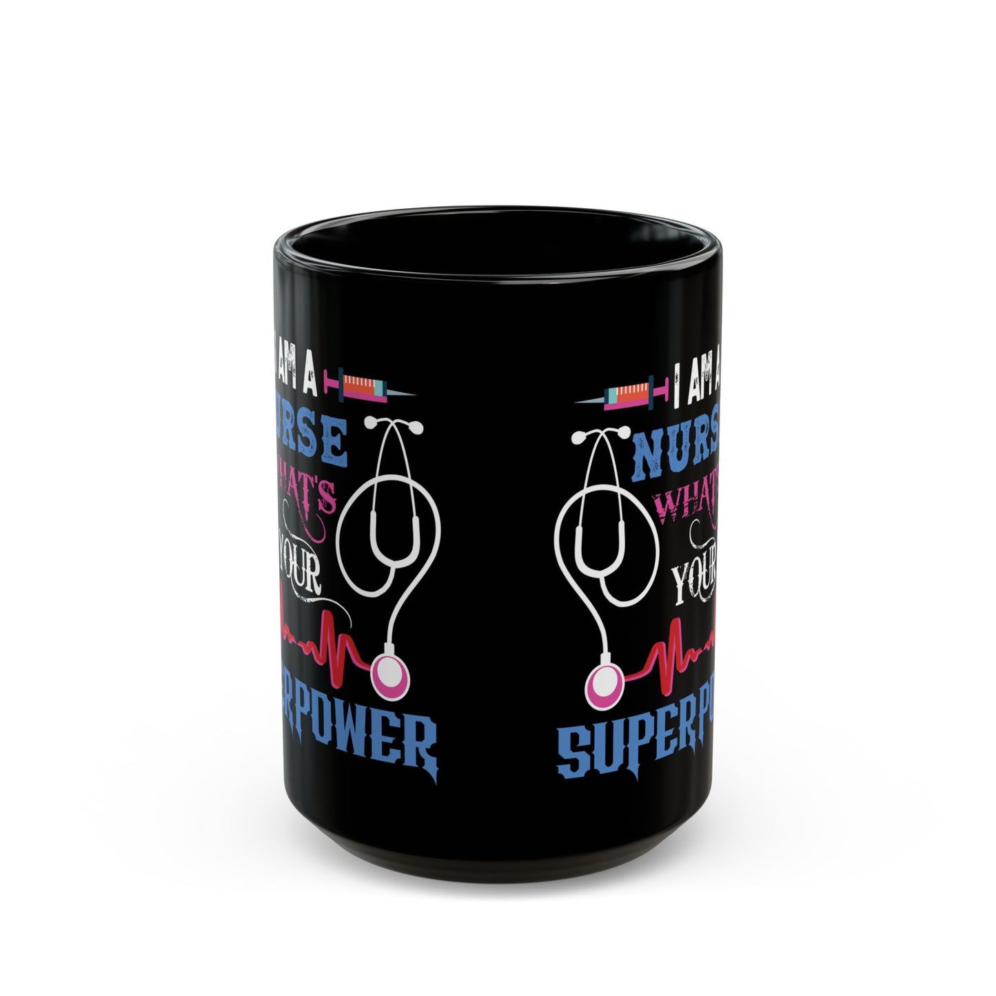 NURSE WHAT'S SUPERPOWER 11oz & 15oz Black mug