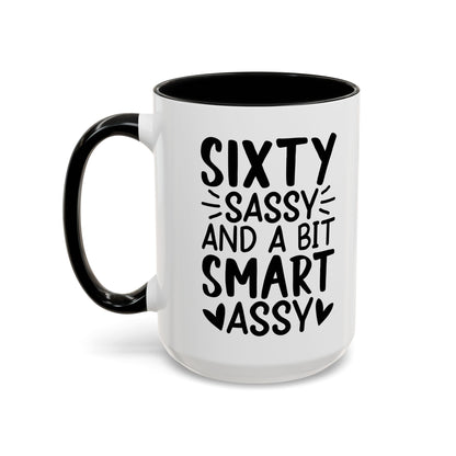SIXTY SASSY and a bit SMART ASSY Coffee Mug (11, 15oz)