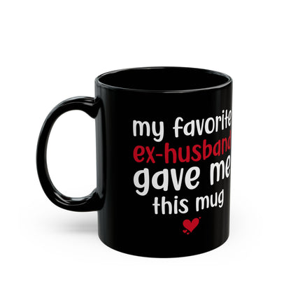 My Favorite Ex-Husband Gave This Mug Black Mug (11oz, 15oz)
