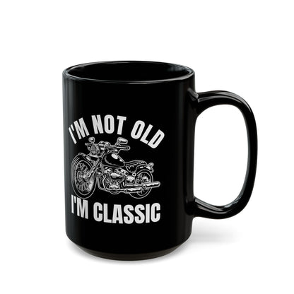 I_m Not Old I_m Classic Motorcycle Black Mug (11oz, 15oz)