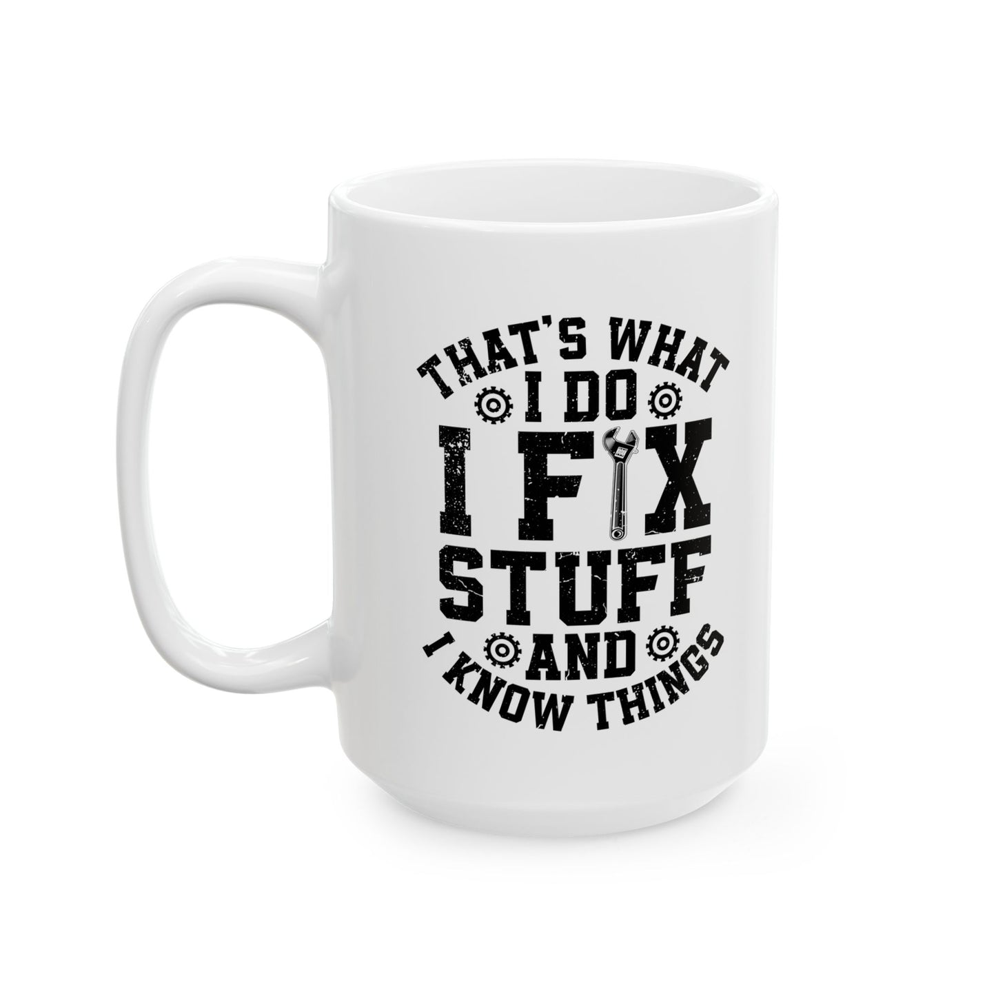 I Fix Stuff Ceramic Mug, (11oz, 15oz)