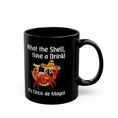 What The Shell Have A Drink Black Mug (11oz, 15oz)