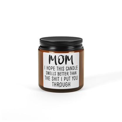 I Hope This Candle Smells Better Than the Sh*t I Put You Through Scented Soy Candle (Multi-Size, Amber Jar)