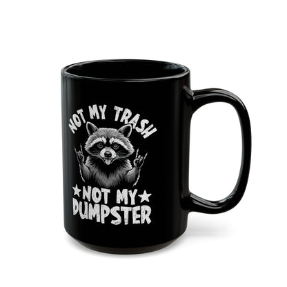 Not My Trash Not My Dumpster Black Mug (11oz, 15oz)