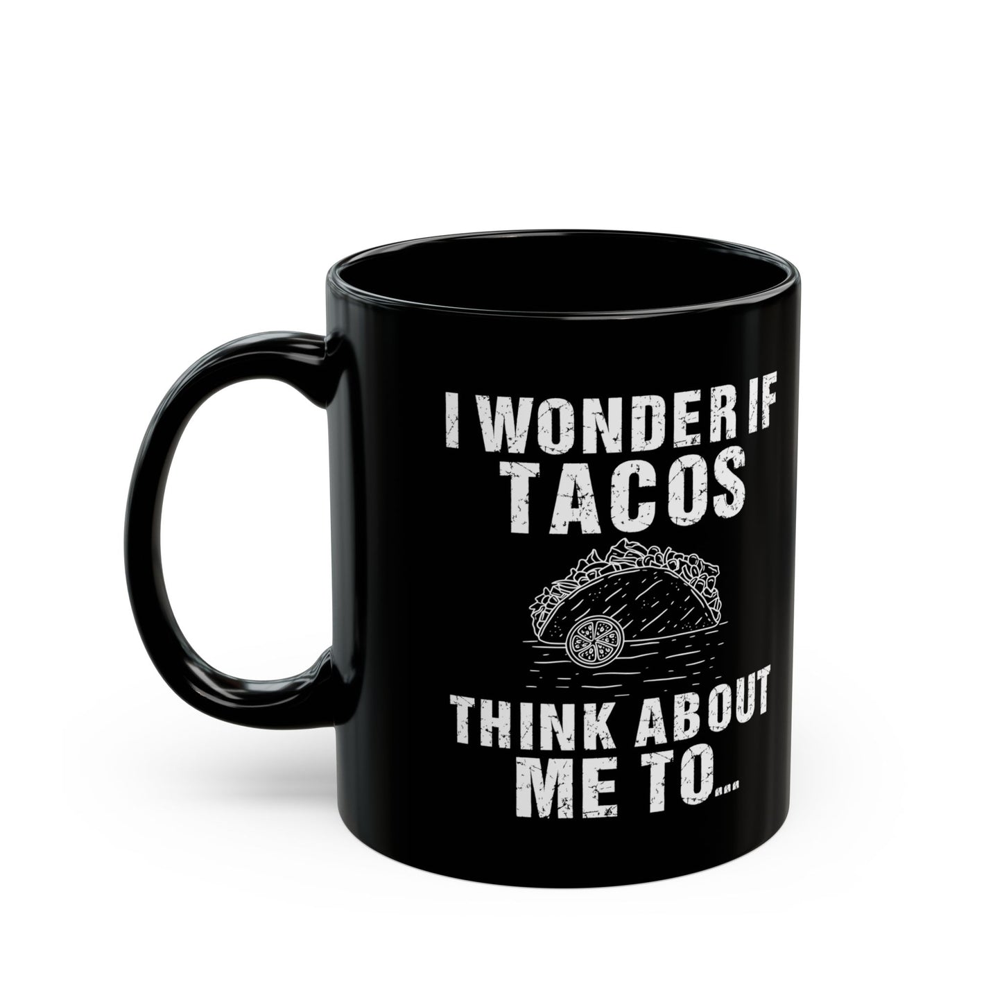 I Wonder If Tacos Black Mug (11oz, 15oz)
