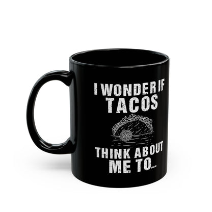 I Wonder If Tacos Black Mug (11oz, 15oz)