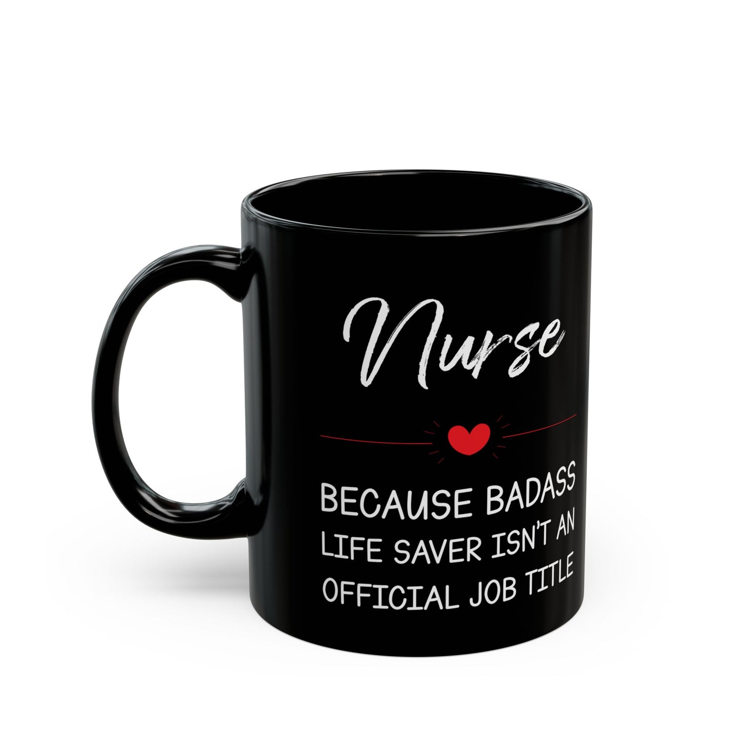 Nurse because badass 11oz & 15oz Black mug