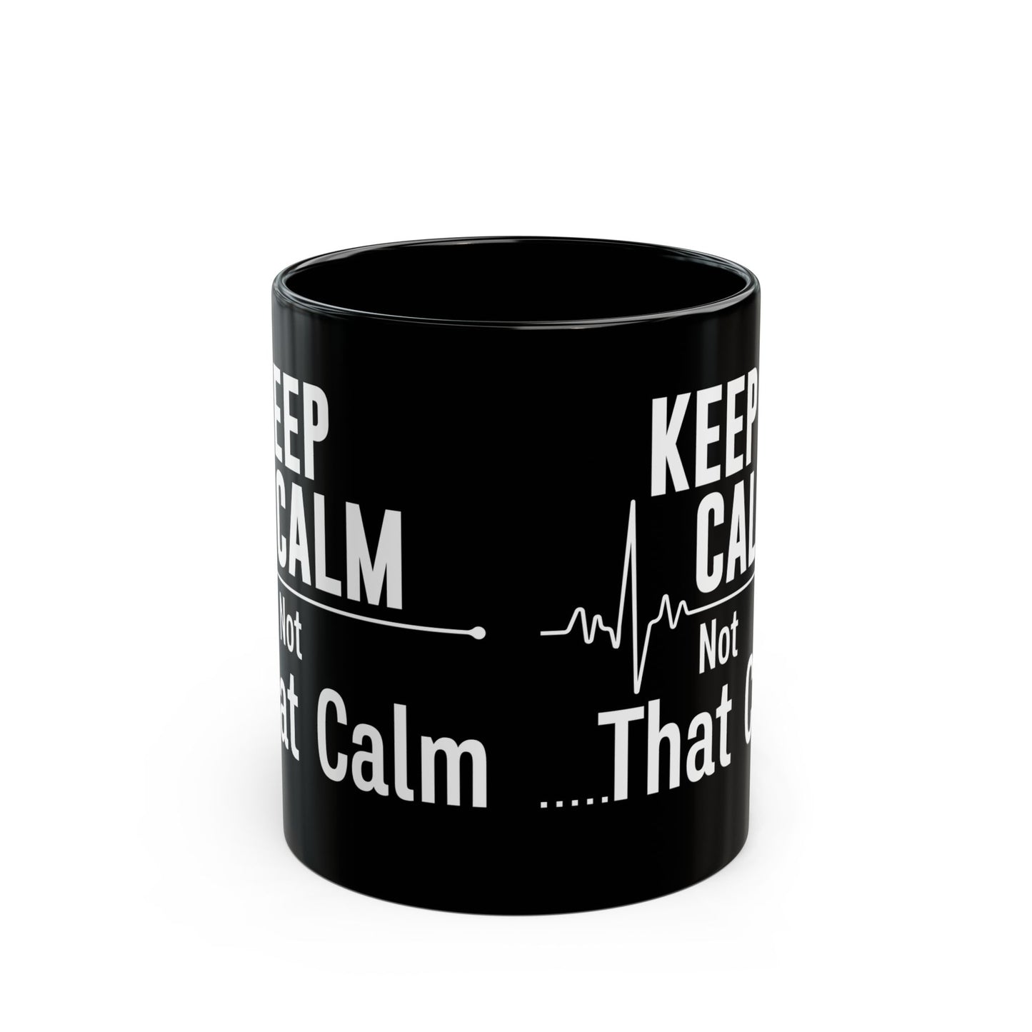 KEEP CALM Not 11oz & 15oz Black mug