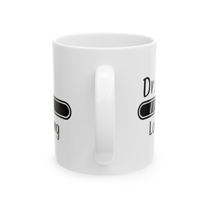 Dr. Loading Mug – Funny Med School Gift for White Coat Ceremony, Graduation, or Residency