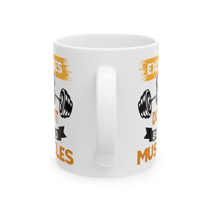 Excuses Don't Build Muscles White Mug, (11oz, 15oz)