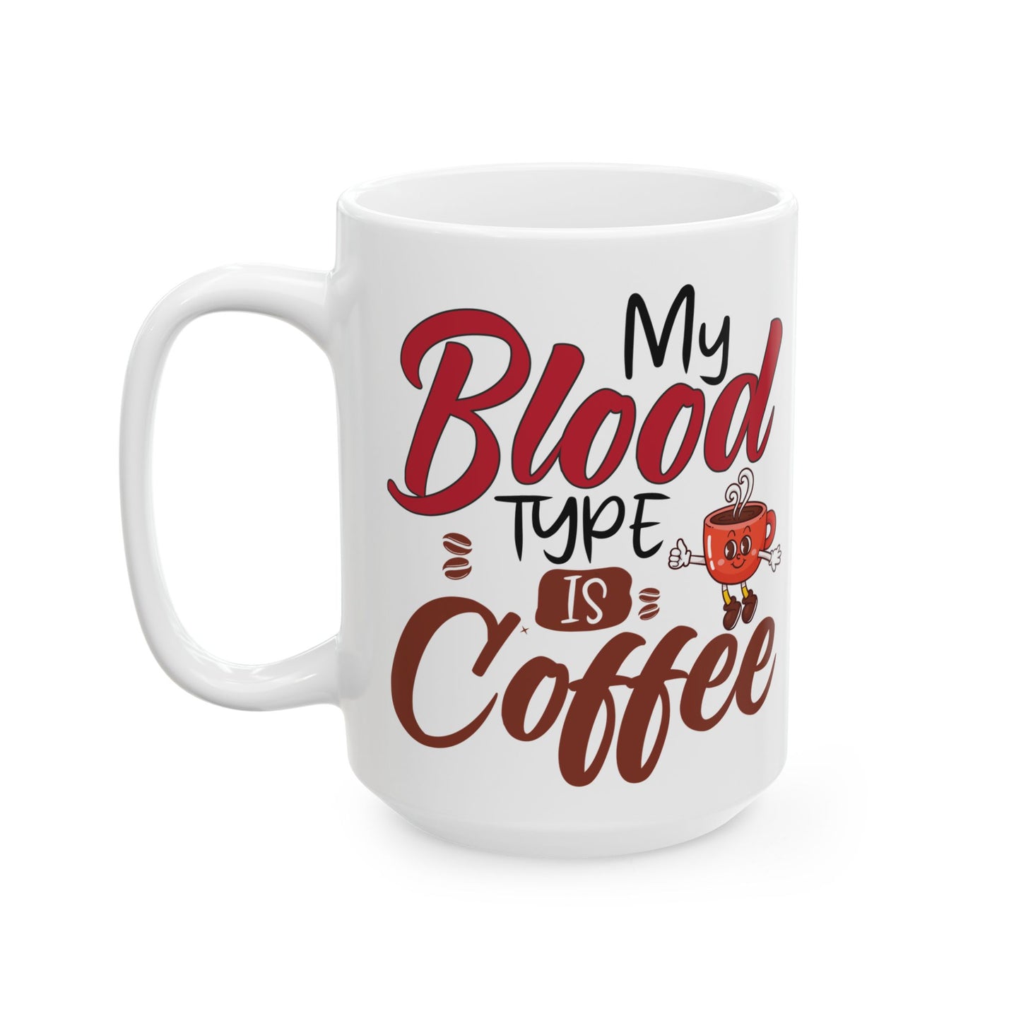 My Blood Type Is Coffee White Mug, (11oz, 15oz)