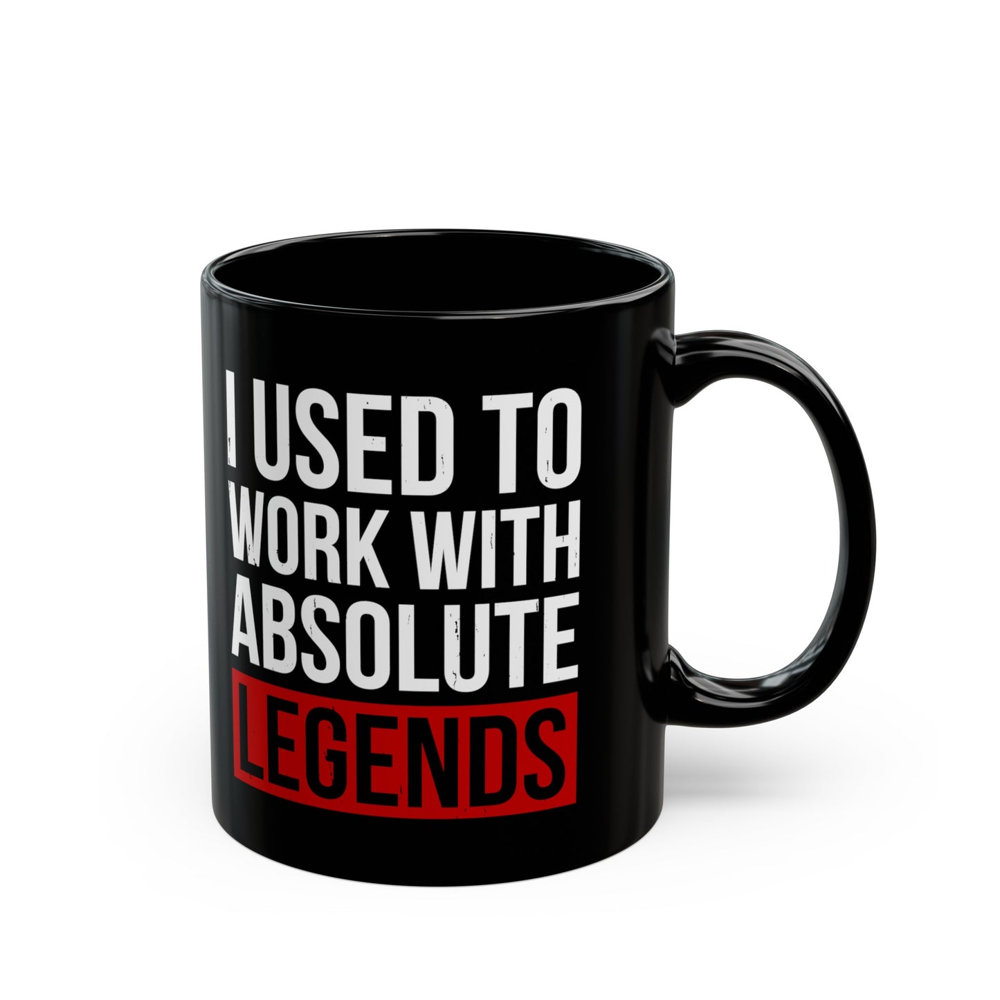 I Used to Work with Absolute Legends Black Mug – Perfect for Retirement