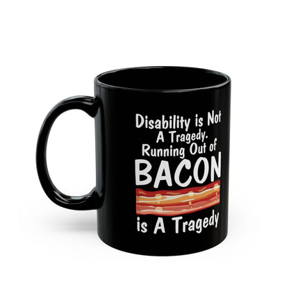 Funny Disability Awareness Mug – Bacon Joke Coffee Cup