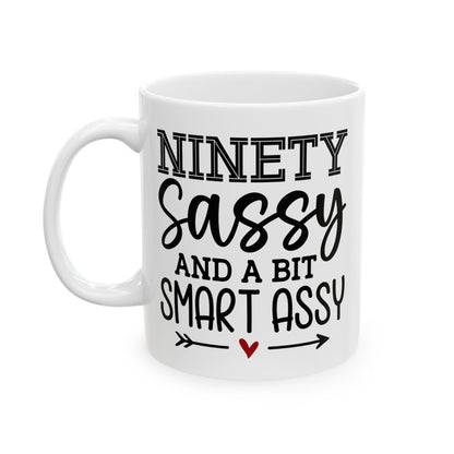 Ninety sassy Ceramic Mug, (11oz, 15oz)