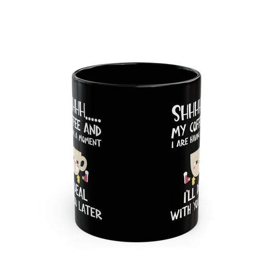 Shhhh My Coffee  Black Mug (11oz, 15oz)