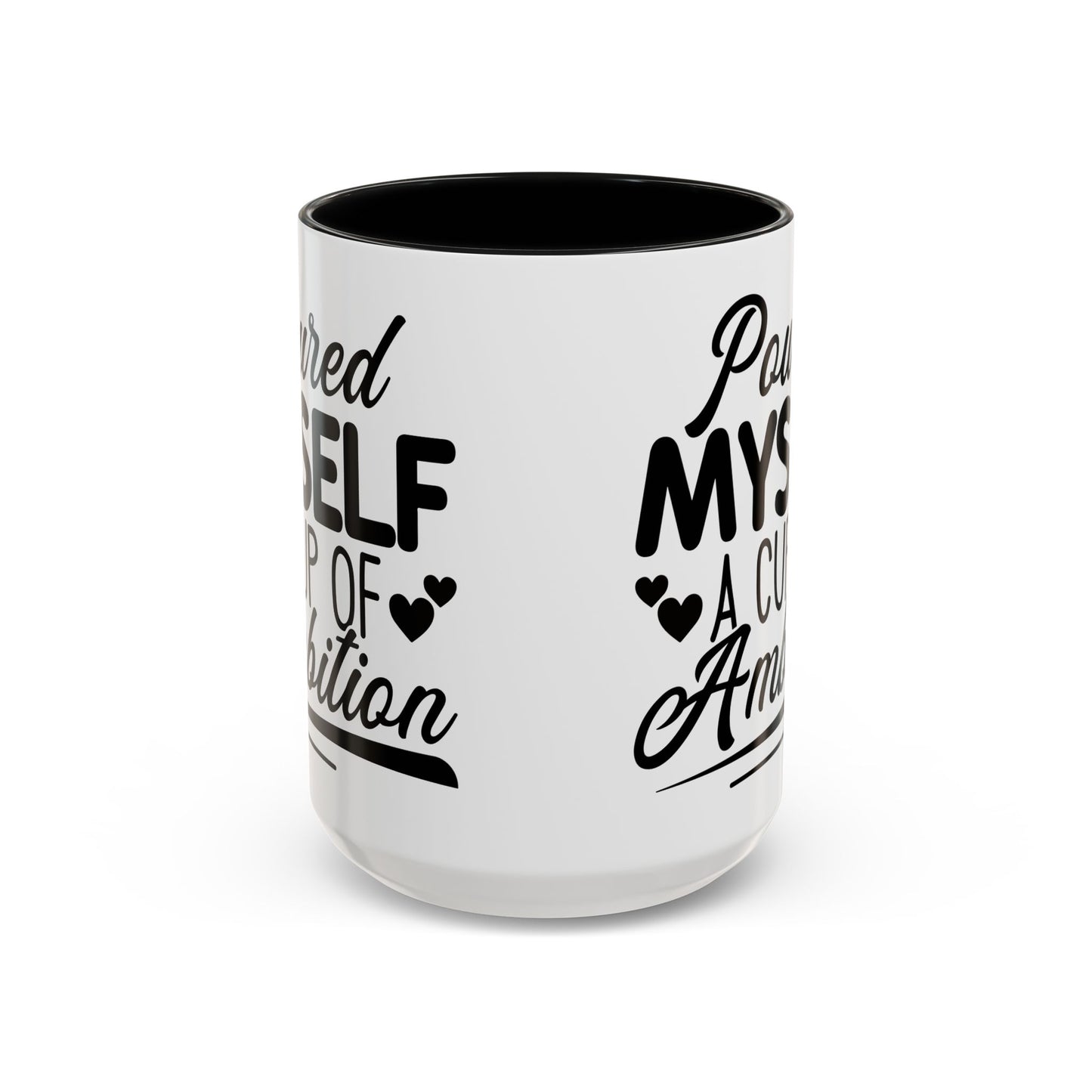 Poured Myself A Cup Of Ambition