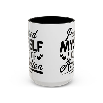 Poured Myself A Cup Of Ambition