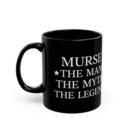 Murse – The Man, The Myth, The Legend Mug A Perfect Gift for Male Nurses