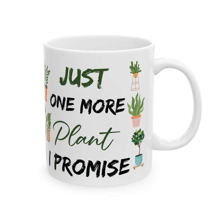 Give a Gift to a Plant Lover – Just One More Plant I Promise Mug White Ceramic Coffee Cup