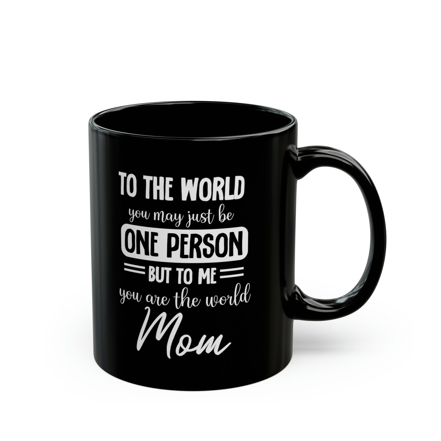 To the world one person 11oz Black Mug