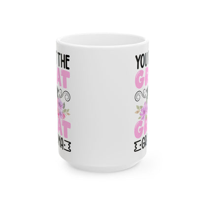 You Put Great In Great Grandma White Mug, (11oz, 15oz)