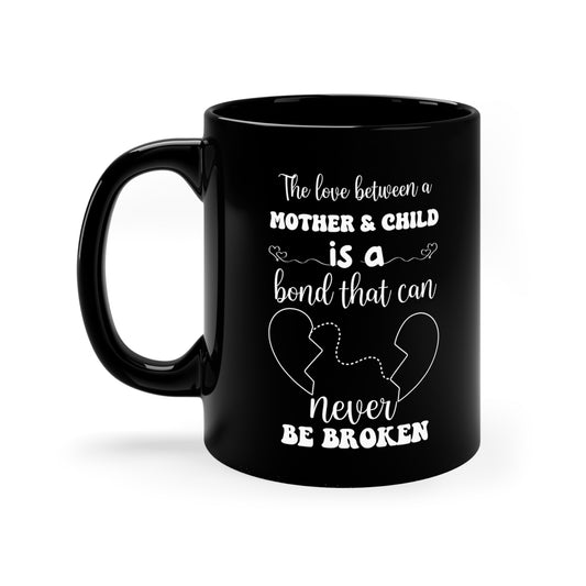 The Love Between a Mother and Child is a Bond That Can Never Be Broken Black Mug