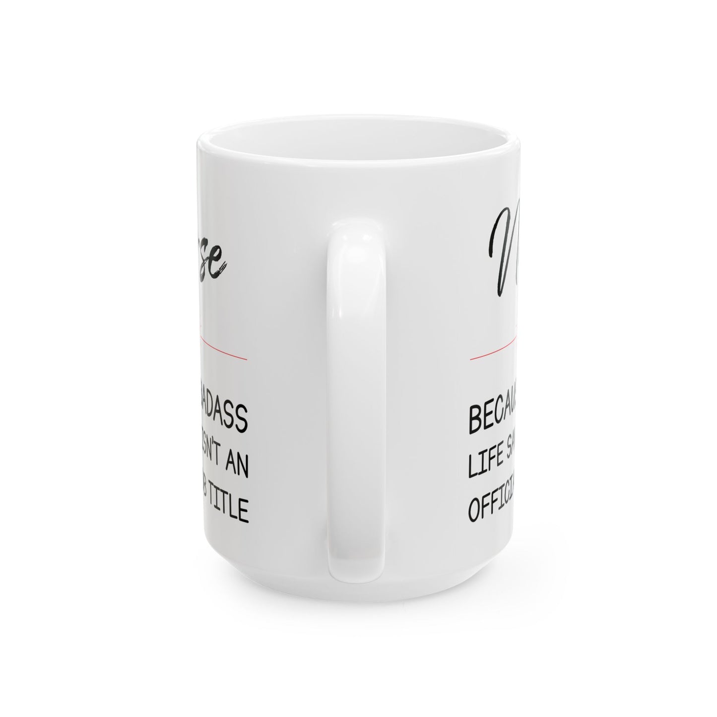 Nurse because badass 11oz & 15oz white mug