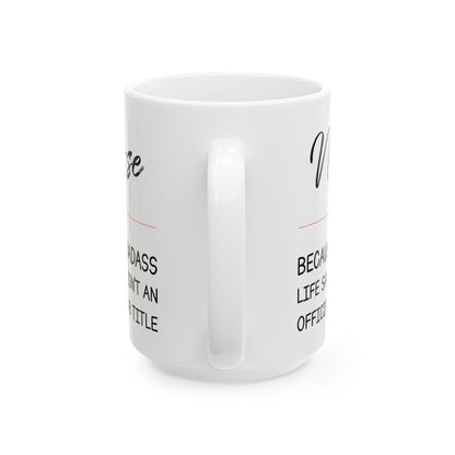 Nurse Mug – Because Badass Life Saver Isn't an Official Job Title, Perfect Gift for Nurses