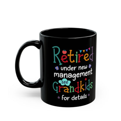 Colorful Retirement Mug – Under New Management, See Grandkids for Details
