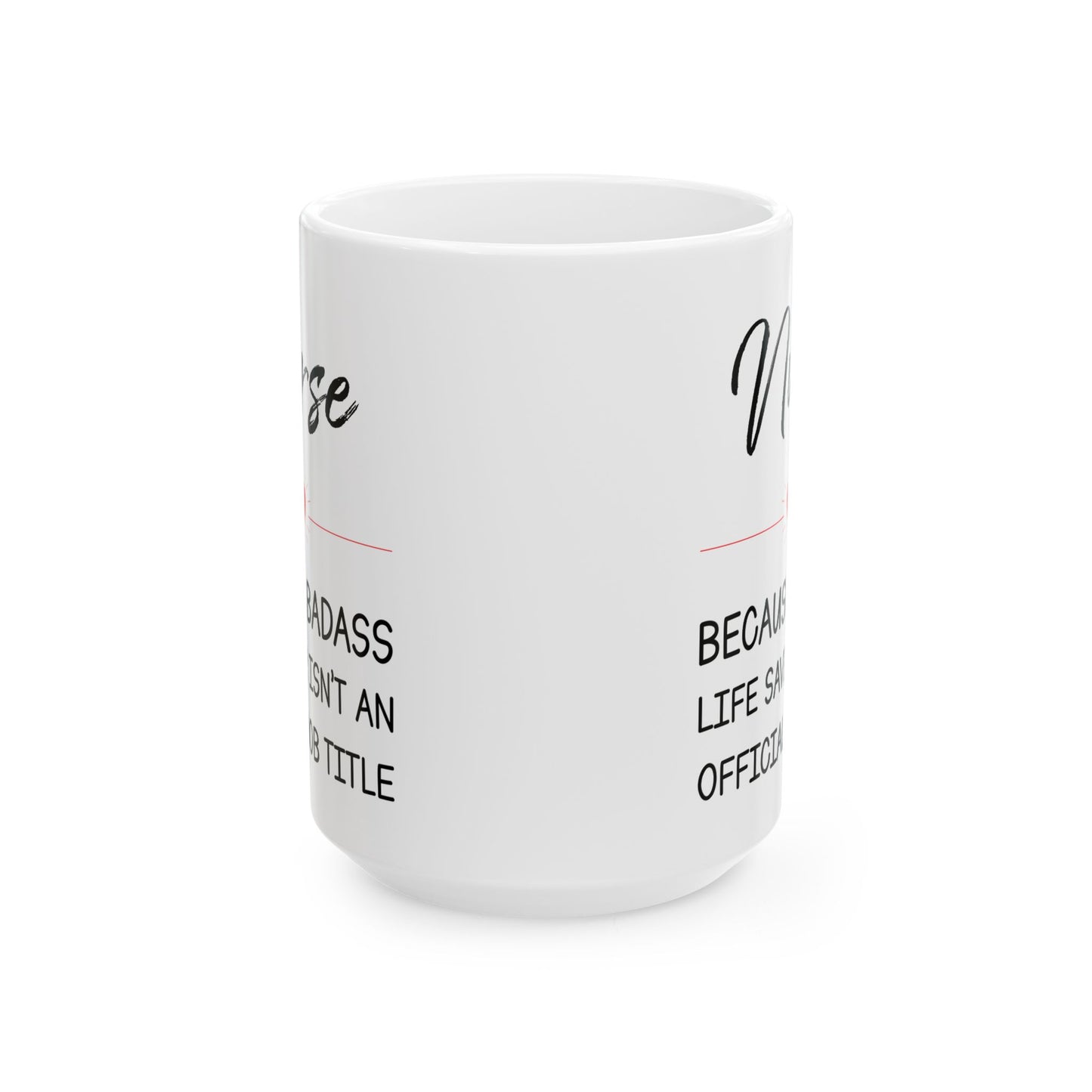 Nurse because badass 11oz & 15oz white mug