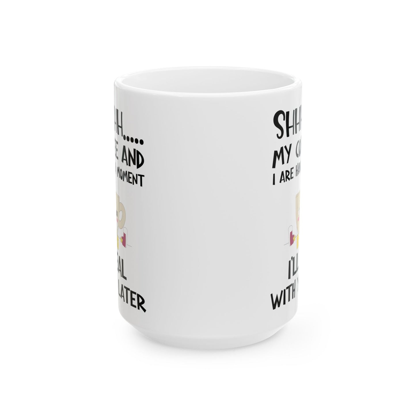 Shhhh My Coffee White Mug, (11oz, 15oz)
