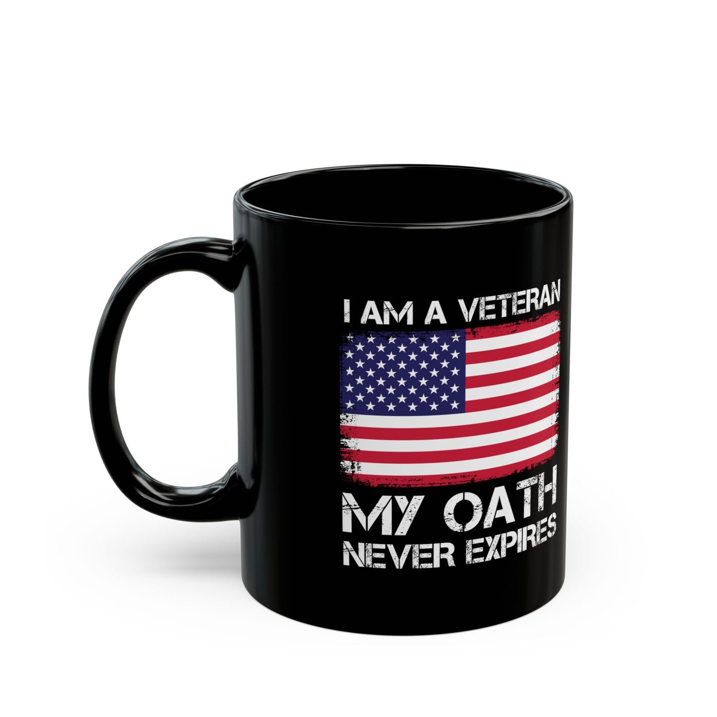 I Am A Veteran My Oath Never Expires Mug – American Flag Black Coffee Cup