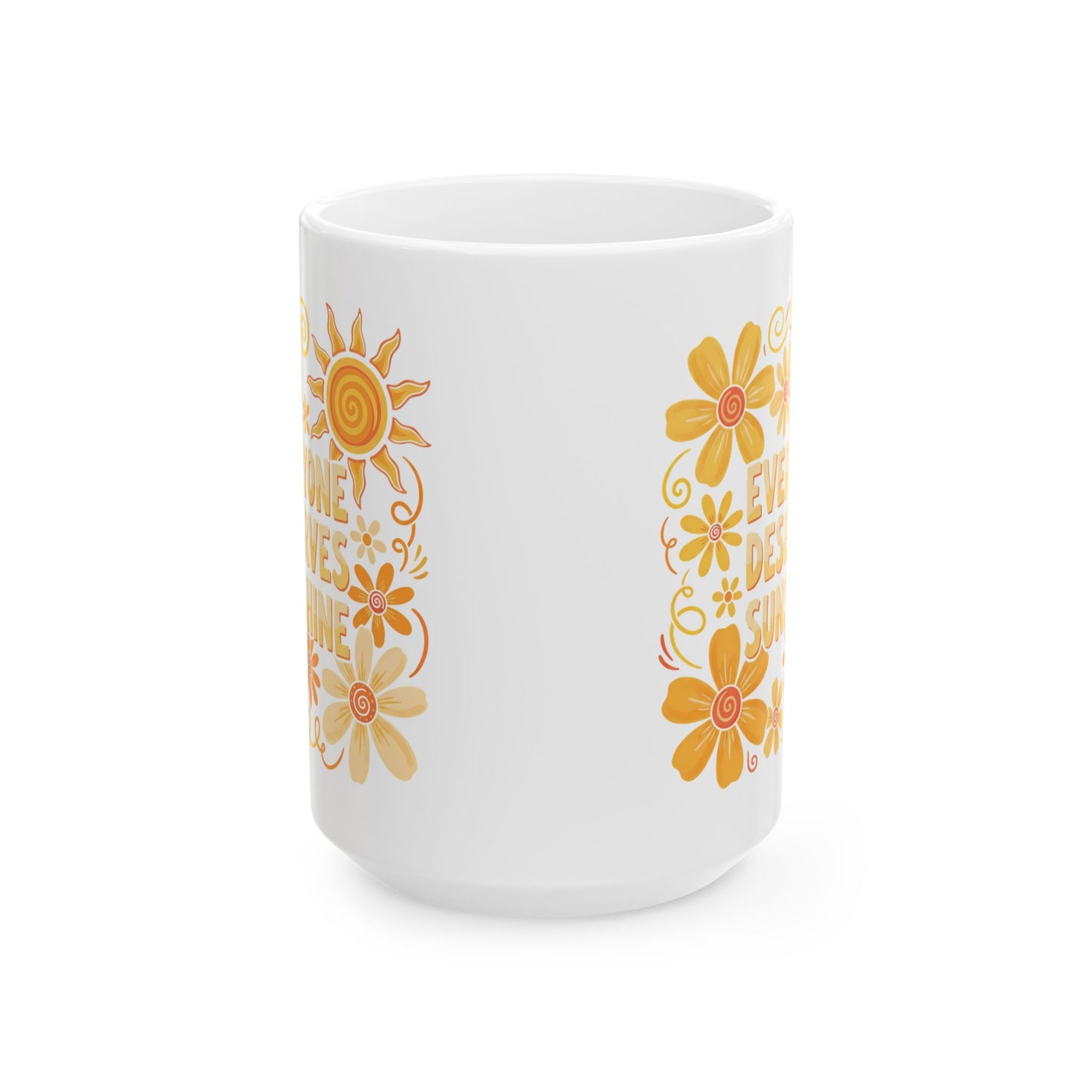 Everyone Deserves Sunshine Ceramic Mug, (11oz, 15oz)