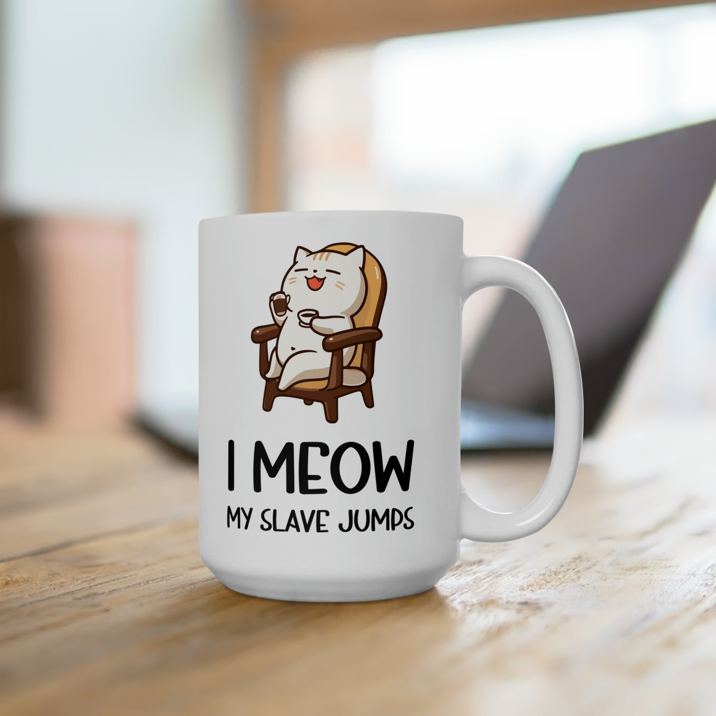 I Meow My Slave Jumps Mug – Funny Cat Owner Coffee Mug
