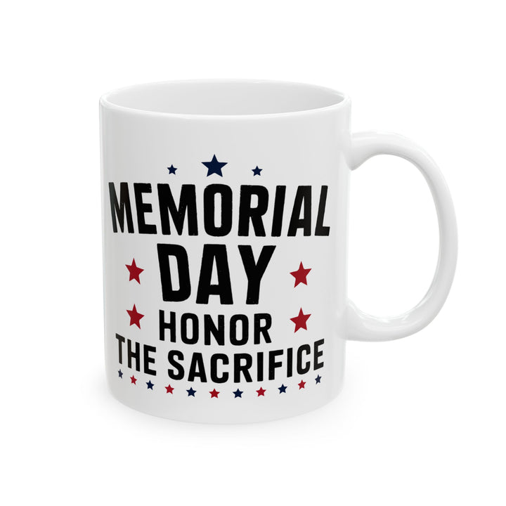 Memorial Day Honor The Sacrifice White Mug, (11oz, 15oz)