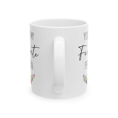 You're My Favorite Person Mug – Floral Cute Gift for Friend, Partner, or Loved One