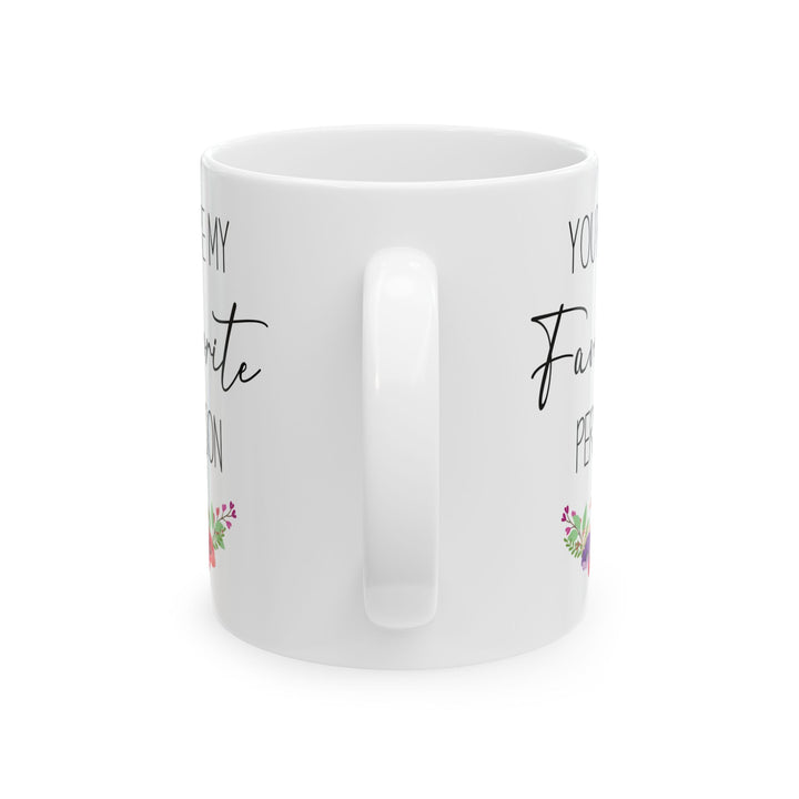 You're My Favorite Person Mug – Floral Cute Gift for Friend, Partner, or Loved One