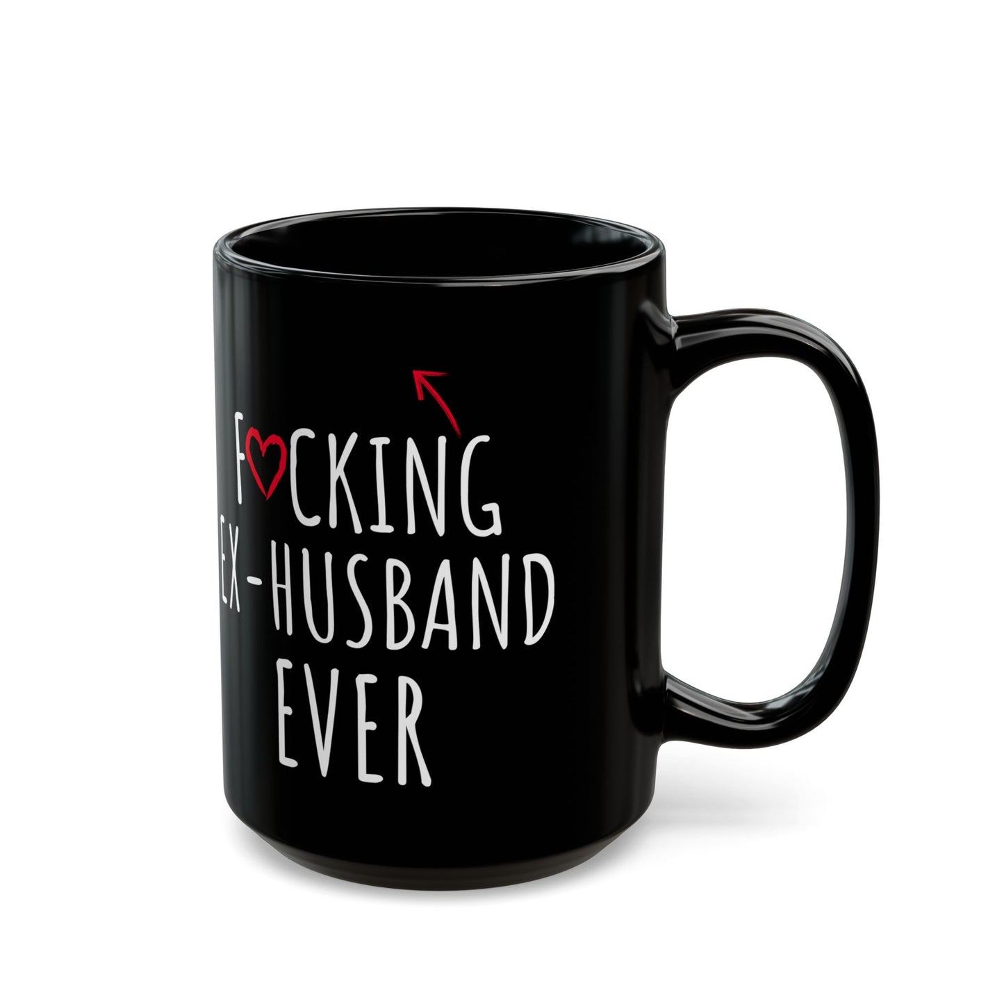 Fucking Ex-husband Ever Black Mug (11oz, 15oz)