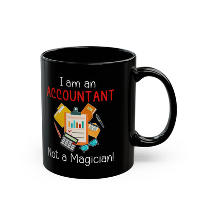 I Am an Accountant Not a Magician Mug – Funny Black Coffee Cup for CPA, Bookkeeper & Office Humor