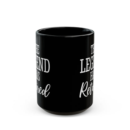 The Legend Has Retired Black Mug – Perfect Retirement Gift