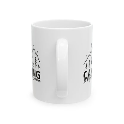 Camping Is My Favorite Season  Ceramic Mug, (11oz, 15oz)