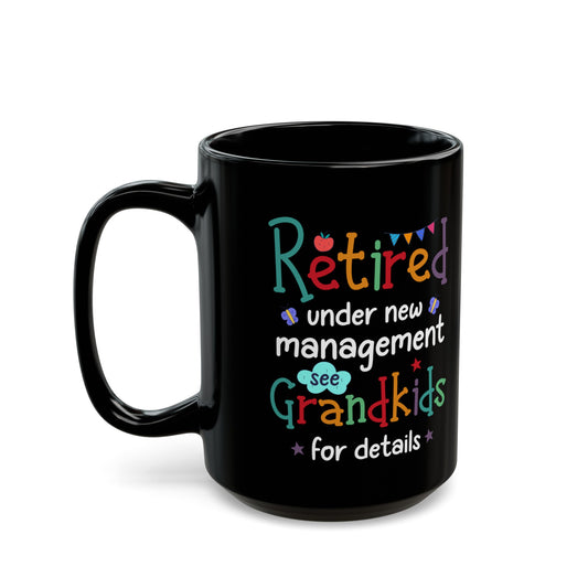Colorful Retirement Mug – Under New Management, See Grandkids for Details