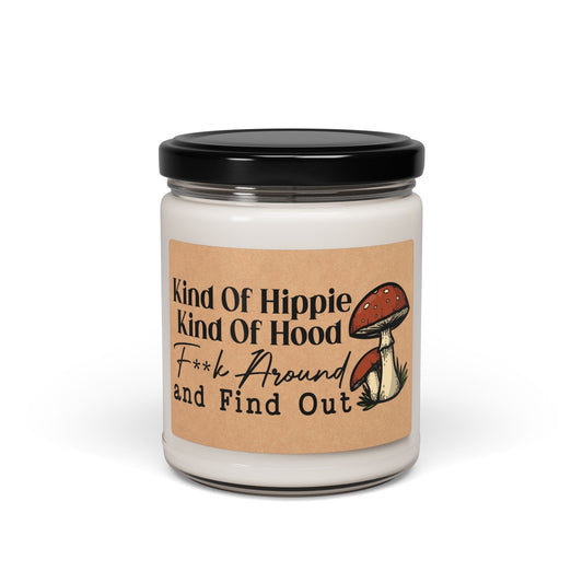 Kind-Of-Hippie-Kind-Of-Hood-Fuck-Around-and-Find-Out Candle