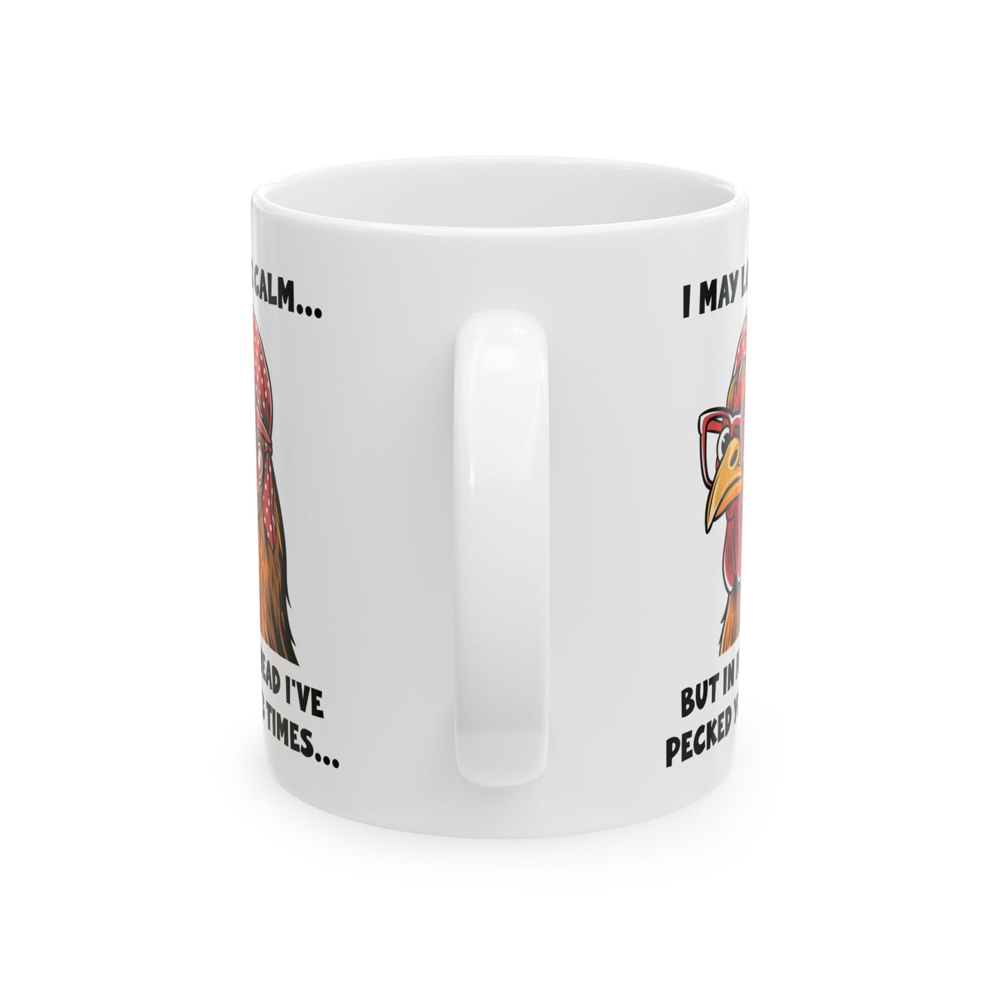 Funny Chicken Mug – I May Look Calm But I've Pecked You 3 Times