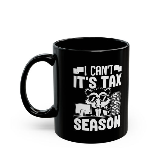 Black Tax Season Mug – I Can't It's Tax Season Funny Critter Cup