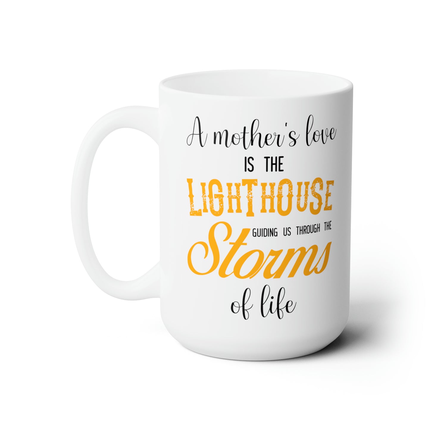 Motivational Quote Coffee Mug A Mother’s Love is the Lighthouse That Lights Our Way