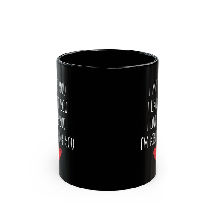 I Met You I Liked You I Love You Mug – Cute Red Heart – Romantic Black Coffee Cup